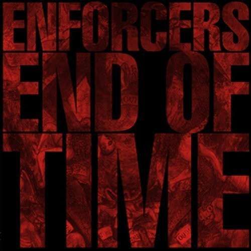 End of Time - Enforcers - Muzyka - A389 Recordings - 0603111952628 - 13 grudnia 2011