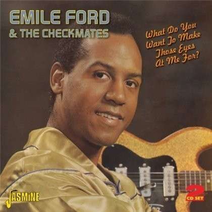 What Do You Want To Make Those Eyes At Me For? - Emile Ford & Checkmates - Música - JASMINE - 0604988074628 - 26 de agosto de 2013