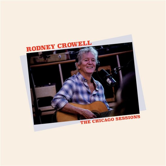 Chicago Sessions - Rodney Crowell - Muziek - NEW WEST RECORDS, INC. - 0607396654628 - 5 mei 2023