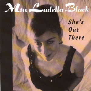 Miss Ludella Black · She's Out There (CD) (2009)