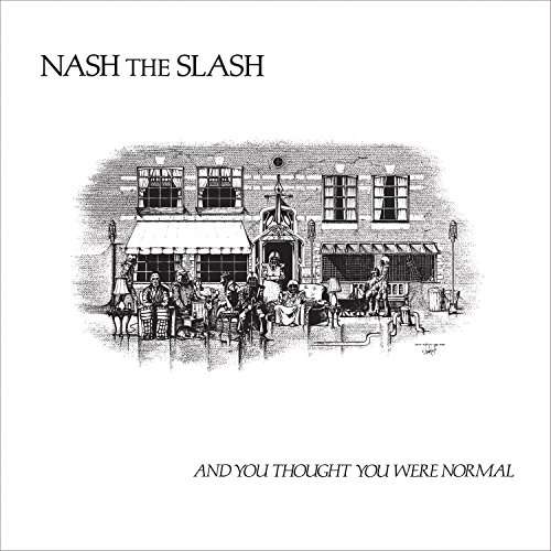 And You Thought You Were Normal - Nash the Slash - Música - ARTOFFACT - 0628070625628 - 10 de março de 2017