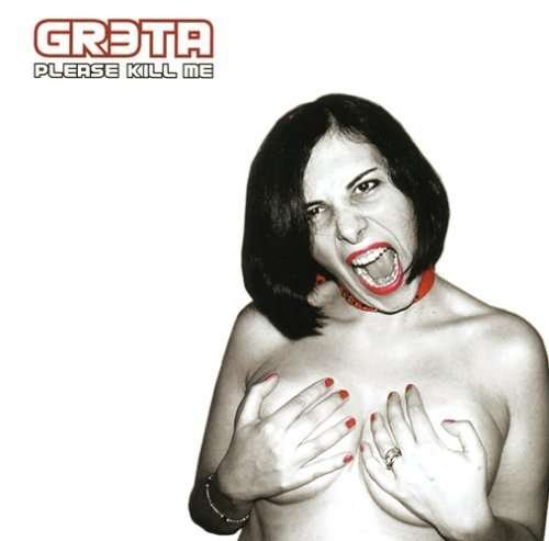 Greta - Please Kill Me - Gr3ta - Musiikki - RENAISSANCE - 0630428036628 - 2023