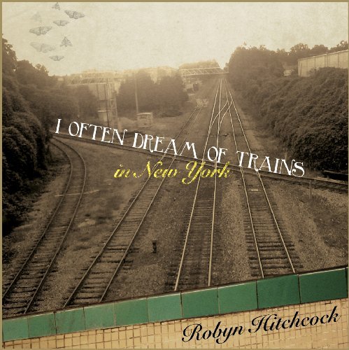 Cover for Robyn Hitchcock · I Often Dream of Trains in New York (CD) [Digipak] (2010)