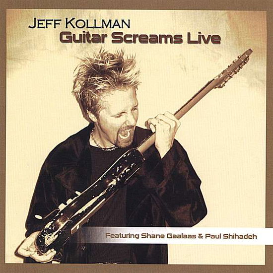 Cover for Jeff Kollman · Guitar Screams Live (CD) [Live edition] (2007)