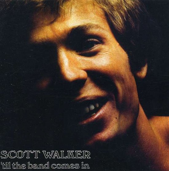 Cover for Scott Walker · Till the Band Comes in (CD) (2008)