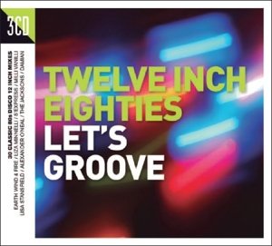 Cover for Various Artists · Various Artists-twelve Inch 80s: LetÂ’s Groove (CD) (2016)