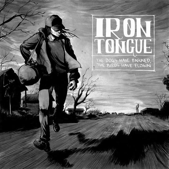 Cover for Iron Tongue · The Dogs Have Barked The Birds Have (CD) (2013)