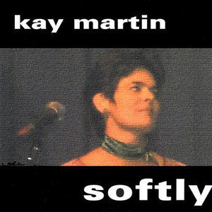 Cover for Kay Martin · Softly (CD) (2003)