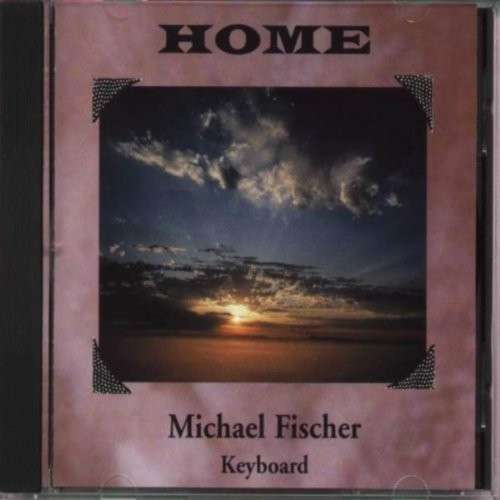 Cover for Michael Fischer · Home (CD) (2012)