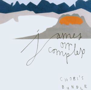 Cover for James Orr Complex · Chori's Bundle (CD) (2003)