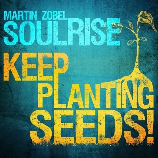 Keep Planting Seeds - Zobel, Martin & Soulrise - Musik - IRIEVIBRATIONS - 0673799337628 - 2. Oktober 2014