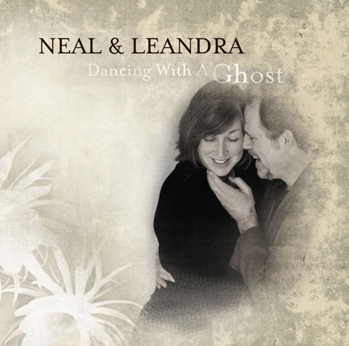 Cover for Neal &amp; Leandra · Dancing with a Ghost (CD) (2007)
