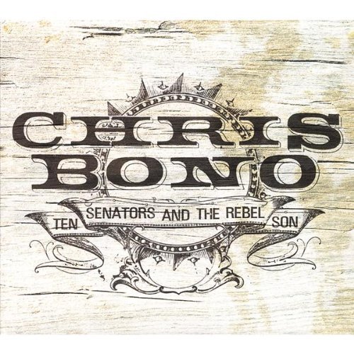 Ten Senators & the Rebel Son - Chris Bono - Musiikki - CD Baby - 0676695016628 - tiistai 24. toukokuuta 2005