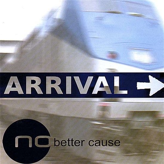 Cover for No Better Cause · Arrival (CD) (2007)