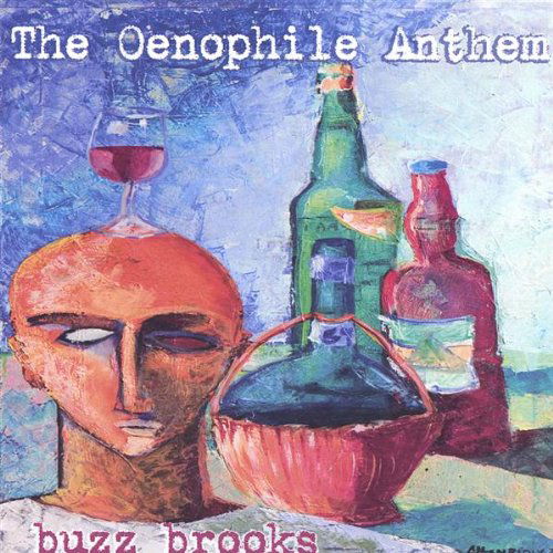 Oenophile Anthem - Buzz Brooks - Música - CD Baby - 0691045845628 - 15 de novembro de 2005