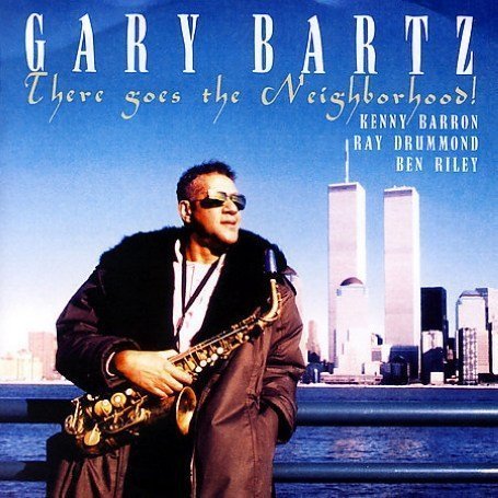 Cover for Gary Bartz · There Goes the Neighborho (CD) (1990)