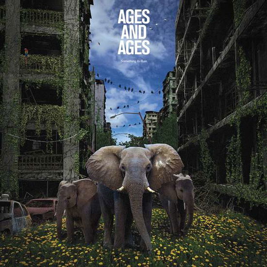 Cover for Ages and Ages · Something To Ruin (CD) (2016)