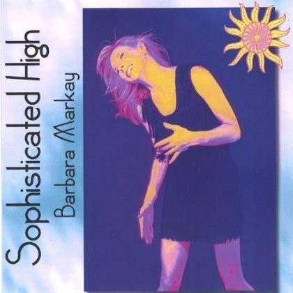Cover for Barbara Markay · Sophisticated High (CD) (2005)