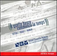 Cover for Nouvel Ensemble Moderne · A Quelle Commence Le Temp (CD) (2006)