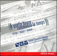 À Quelle Heure Commence Le Temps? - Vaillancourt / Nouvel Ensemble - Música - ATMA CLASSIQUE - 0722056237628 - 1 de julho de 2006