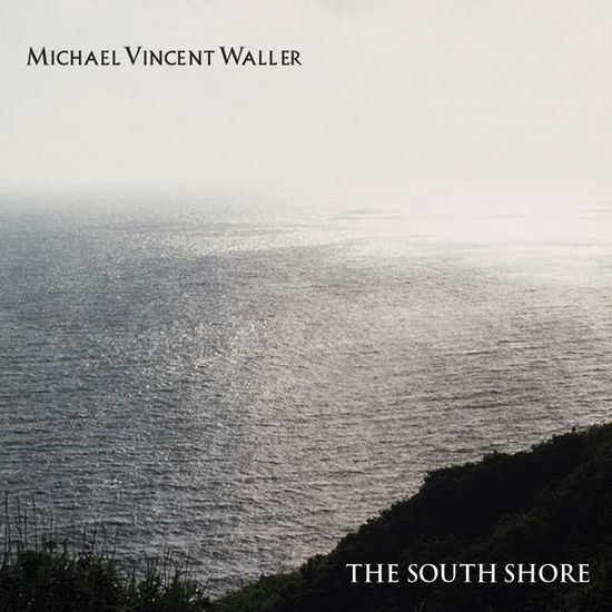 Cover for Michael Vincent Waller · South Shore (CD) (2015)