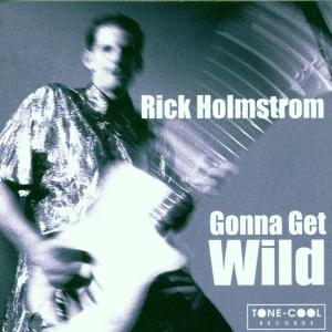 Cover for Rick Holmstrom · Gonna Get Wild (CD) (2000)