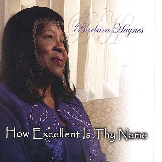 Cover for Barbara Haynes · How Excellent is Thy Name (CD) (2006)