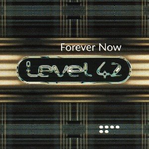 Forever Now - Level 42 - Música - Sony - 0743211899628 - 29 de janeiro de 1998