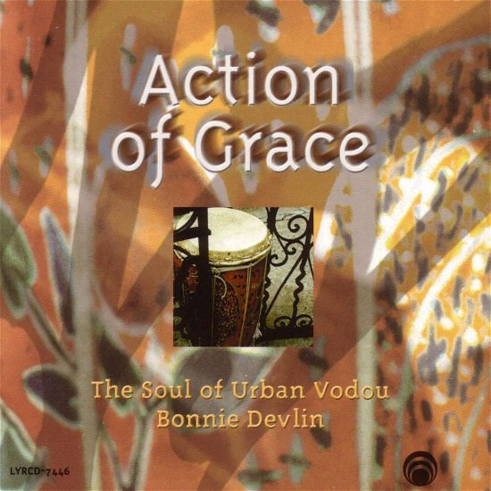 Action Of Grace - Bonnie Devlin - Musikk - LYRICHORD - 0744457744628 - 24. januar 2008