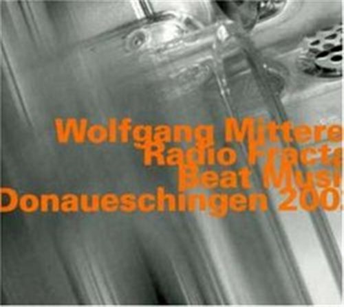 Cover for Wolfgang Mitterer · Radio Fractal: Beat Music (CD) [Live edition] (2007)