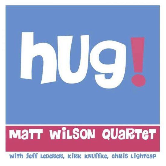 Hug! - Matt Wilson Quartet - Musiikki - PALMETTO RECORDS - 0753957219628 - perjantai 4. syyskuuta 2020