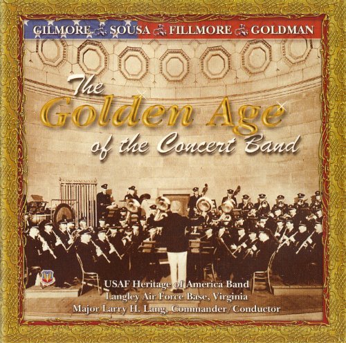 Cover for Us Air Force Heritage of America Band · Golden Age of the Concert Band (CD) (2009)