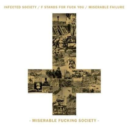 Cover for Infected Society/f Stands for Fuck You / Miserable Failure · Miserable Fucking Society (CD) (2013)