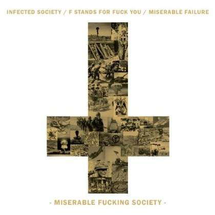 Miserable Fucking Society - Infected Society/f Stands for Fuck You / Miserable Failure - Muzyka - KAOTOXIN - 0760137002628 - 2 września 2013