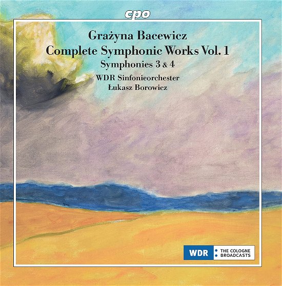 Bacewicz: Complete Symphonic Works Vol.1: Nos 3 & 4 - Wdr Sinfonieorchester Koln - Muziek - CPO - 0761203555628 - 10 december 2022