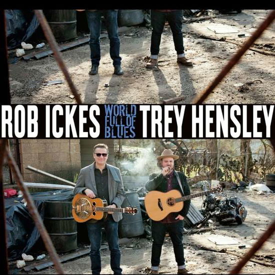 World Full Of Blues - Rob Ickes & Trey Hensley - Musik - COMPASS - 0766397473628 - 4. oktober 2019