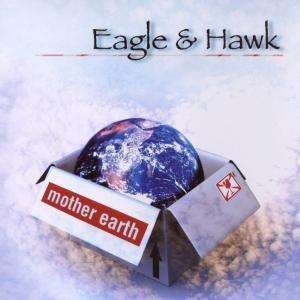 Cover for Eagle &amp; Hawk · Mother Earth (CD) (2020)
