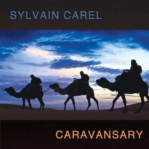Cover for Sylvain Carel · Caravansary (CD) (2012)