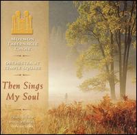 Then Sings My Soul - Mormon Tabernacle Choir - Musiikki - Mormon Tabernacle - 0783027003628 - perjantai 26. toukokuuta 2006