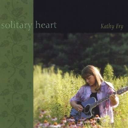 Solitary Heart - Kathy Fry - Musiikki -  - 0783707671628 - tiistai 25. helmikuuta 2003