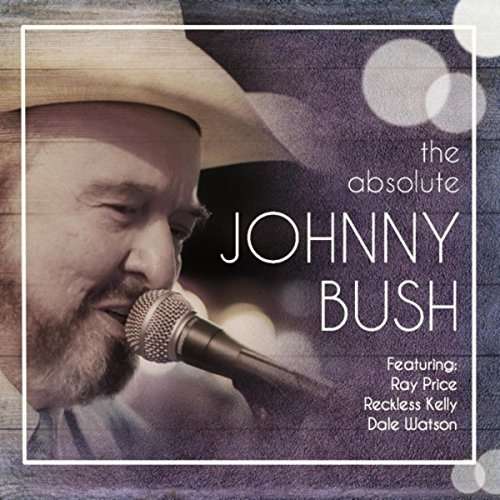 Cover for Johnny Bush · Absolute Johnny Bush (CD) (2017)