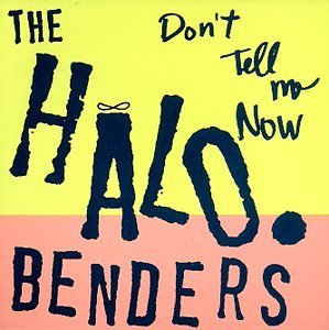 Cover for Halo Benders · Don't Tell Me Now (CD) (1996)