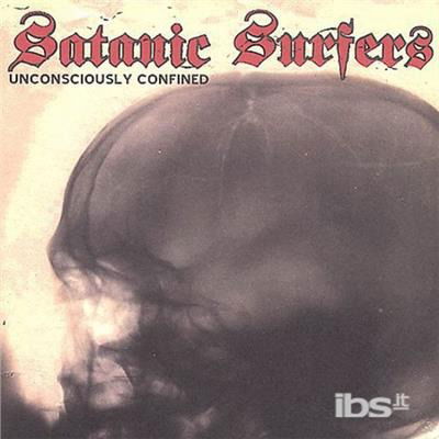 Cover for Satanic Surfers · Unconsciously Confined (CD) (2002)