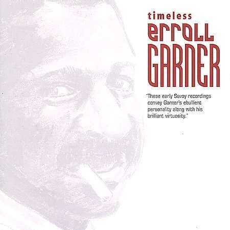 Timeless - Erroll Garner - Musikk - SAVOY JAZZ - 0795041710628 - 20. mai 2008