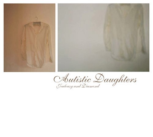 Cover for Autistic Daughters · Jealousy And Diamond (CD) (2004)