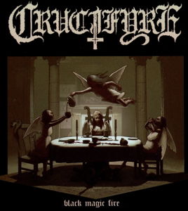 Black Magic Fire - Crucifyre - Musik - Pulverised - 0803341432628 - 12. August 2014