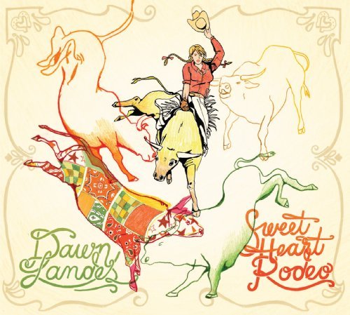 Cover for Dawn Landes · Sweet Heart Rodeo (CD) [Digipak] (2010)
