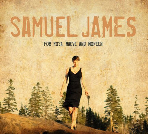 Cover for Samuel James · For Rosa, Maeve &amp; Noreen (CD) [Digipak] (1990)