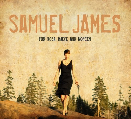 Samuel James · For Rosa, Maeve & Noreen (CD) [Digipak] (1990)