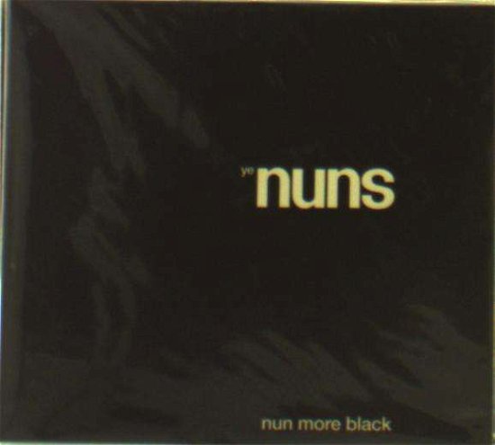 Cover for Ye Nuns · Nun More Black (CD) (2015)